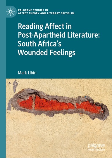Mark Libin - Reading Affect in Post-Apartheid Literature, Inbunden