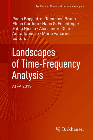 Paolo Boggiatto, Tommaso Bruno, Elena Cordero, Hans G. Feichtinger, Fabio Nicola, Alessandro Oliaro, Anita Tabacco, Maria Vallarino - Landscapes of Time-Frequency Analysis, Inbunden