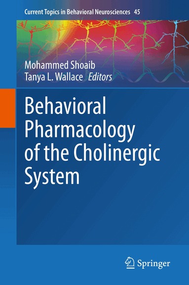Mohammed Shoaib, Tanya L. Wallace - Behavioral Pharmacology of the Cholinergic System, Inbunden