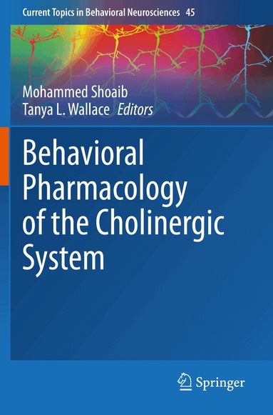 Mohammed Shoaib, Tanya L. Wallace - Behavioral Pharmacology of the Cholinergic System, Häftad