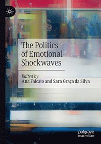bokomslag The Politics of Emotional Shockwaves