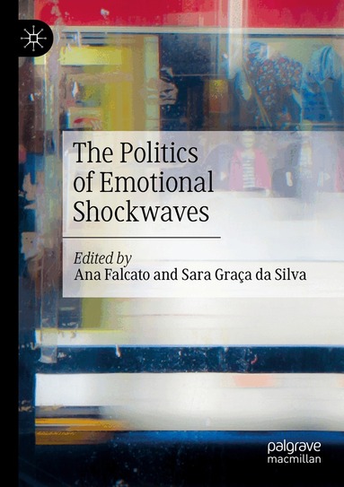 Ana Falcato, Sara Graça da Silva - Politics of Emotional Shockwaves, Häftad