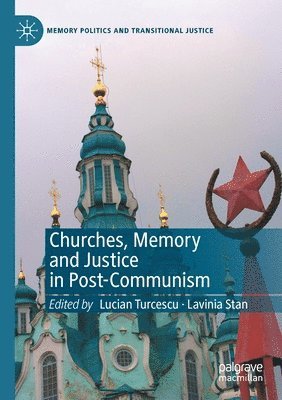 Lucian Turcescu, Lavinia Stan - Churches, Memory and Justice in Post-Communism, Häftad