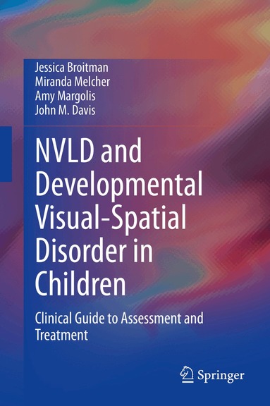 Jessica Broitman, Miranda Melcher, Amy Margolis, John M. Davis - NVLD and Developmental Visual-Spatial Disorder in Children, Inbunden