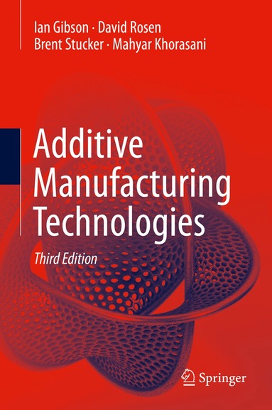 Ian Gibson, David Rosen, Brent Stucker, Mahyar Khorasani - Additive Manufacturing Technologies, Inbunden