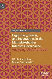 bokomslag Legitimacy, Power, and Inequalities in the Multistakeholder Internet Governance