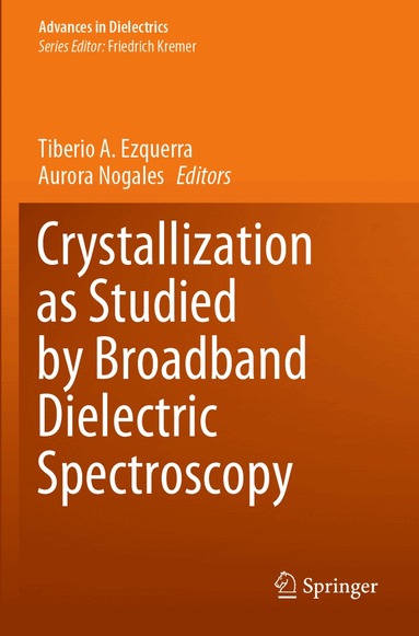 Tiberio A. Ezquerra, Aurora Nogales - Crystallization as Studied by Broadband Dielectric Spectroscopy, Häftad