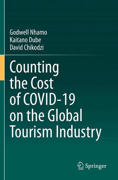 Godwell Nhamo, Kaitano Dube, David Chikodzi - Counting the Cost of COVID-19 on the Global Tourism Industry, Häftad