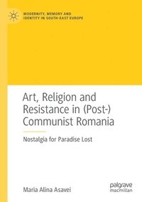 bokomslag Art, Religion and Resistance in (Post-)Communist Romania