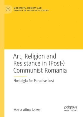 Art, Religion and Resistance in (Post-)Communist Romania 1