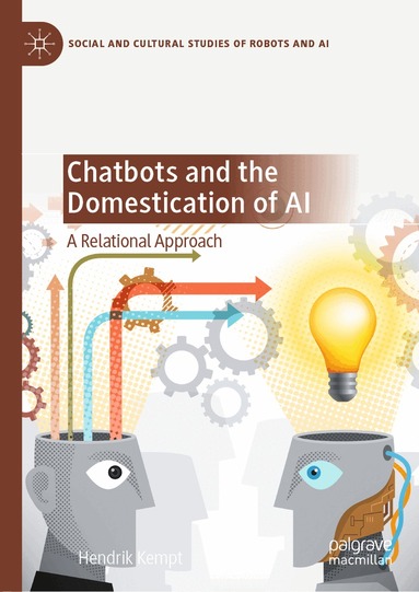 Hendrik Kempt - Chatbots and the Domestication of AI, Inbunden