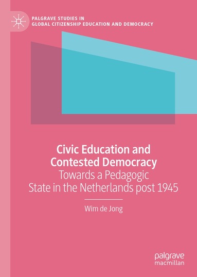 Wim de Jong - Civic Education and Contested Democracy, Inbunden