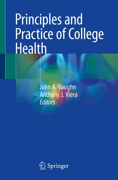 John A. Vaughn, Anthony J. Viera - Principles and Practice of College Health, Häftad