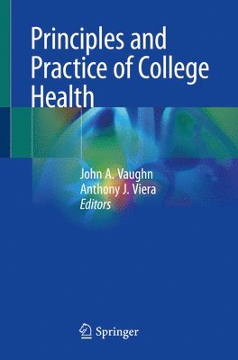 John A. Vaughn, Anthony J. Viera - Principles and Practice of College Health, Häftad