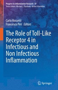 bokomslag The Role of Toll-Like Receptor 4 in Infectious and Non Infectious Inflammation