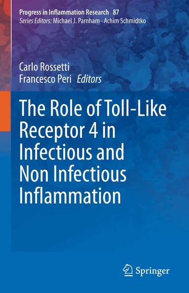 Carlo Rossetti, Francesco Peri - Role of Toll-Like Receptor 4 in Infectious and Non Infectious Inflammation, Inbunden