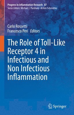 Carlo Rossetti, Francesco Peri - Role of Toll-Like Receptor 4 in Infectious and Non Infectious Inflammation, Inbunden