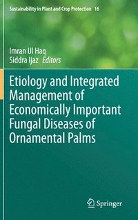 bokomslag Etiology and Integrated Management of Economically Important Fungal Diseases of Ornamental Palms