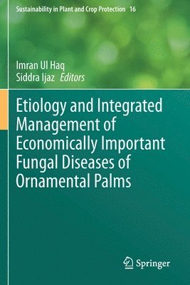 bokomslag Etiology and Integrated Management of Economically Important Fungal Diseases of Ornamental Palms