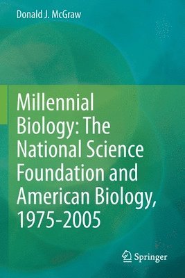 Millennial Biology: The National Science Foundation and American Biology, 1975-2005 1