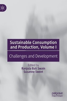 Ranjula Bali Swain, Susanne Sweet - Sustainable Consumption and Production, Volume I, Inbunden