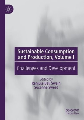 Ranjula Bali Swain, Susanne Sweet - Sustainable Consumption and Production, Volume I, Häftad