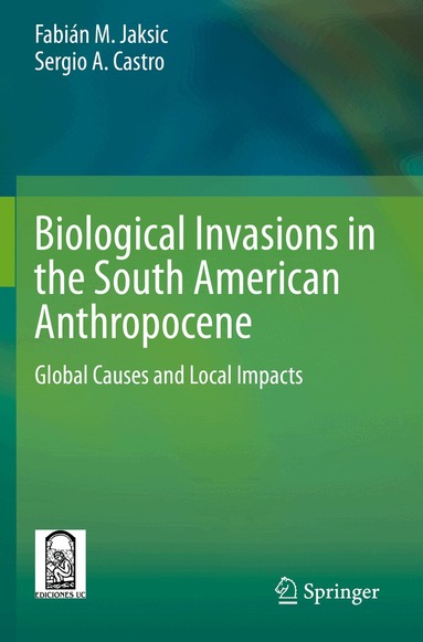 Fabián M. Jaksic, Sergio A. Castro - Biological Invasions in the South American Anthropocene, Häftad