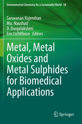 Saravanan Rajendran, Mu. Naushad, D. Durgalakshmi, Eric Lichtfouse, Mu Naushad - Metal, Metal Oxides and Metal Sulphides for Biomedical Applications, Häftad