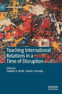 bokomslag Teaching International Relations in a Time of Disruption