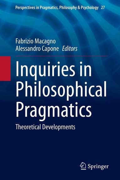 Fabrizio Macagno, Alessandro Capone - Inquiries in Philosophical Pragmatics, Inbunden