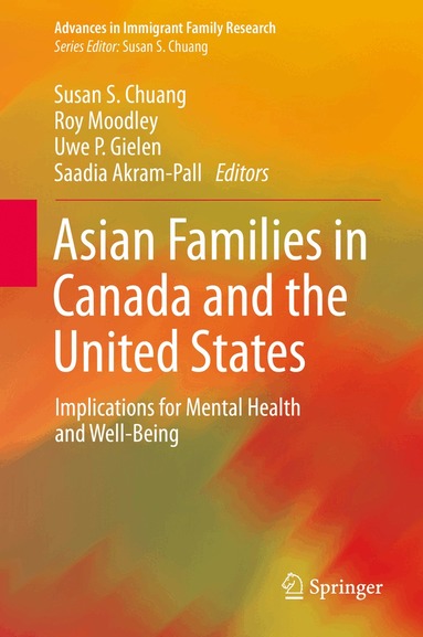 Susan S. Chuang, Roy Moodley, Uwe P. Gielen, Saadia Akram-Pall - Asian Families in Canada and the United States, Inbunden