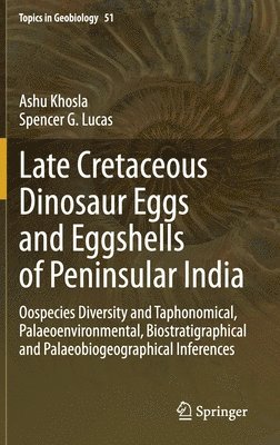Late Cretaceous Dinosaur Eggs and Eggshells of Peninsular India 1