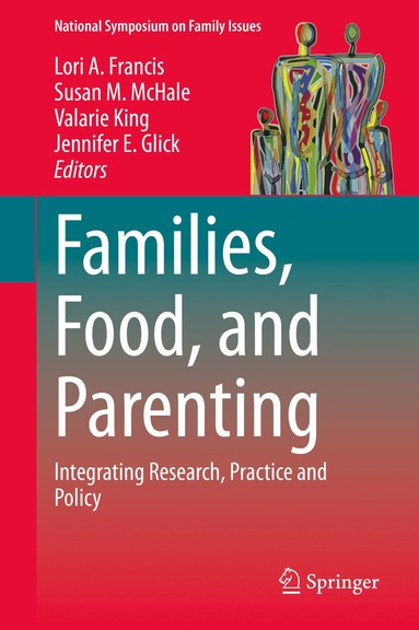 Lori A. Francis, Susan M. McHale, Valarie King, Jennifer E. Glick - Families, Food, and Parenting, Inbunden