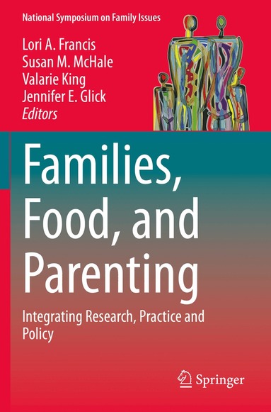 Lori A. Francis, Susan M. McHale, Valarie King, Jennifer E. Glick - Families, Food, and Parenting, Häftad