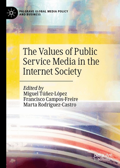 Miguel Túñez-López, Francisco Campos-Freire, Marta Rodríguez-Castro - Values of Public Service Media in the Internet Society, Inbunden