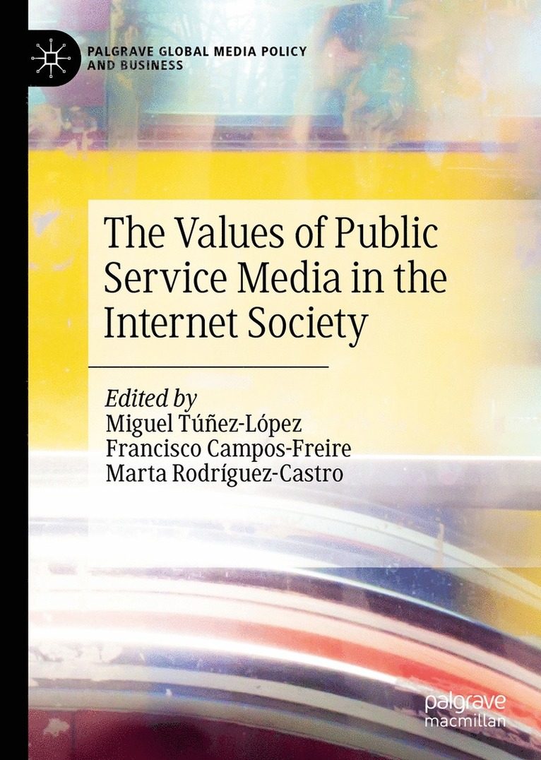Miguel Túñez-López, Francisco Campos-Freire, Marta Rodríguez-Castro, Miguel Tunez-Lopez, Marta Rodriguez-Castro - Values of Public Service Media in the Internet Society, Inbunden