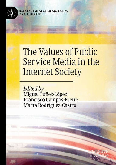 Miguel Túñez-López, Francisco Campos-Freire, Marta Rodríguez-Castro - Values of Public Service Media in the Internet Society, Häftad
