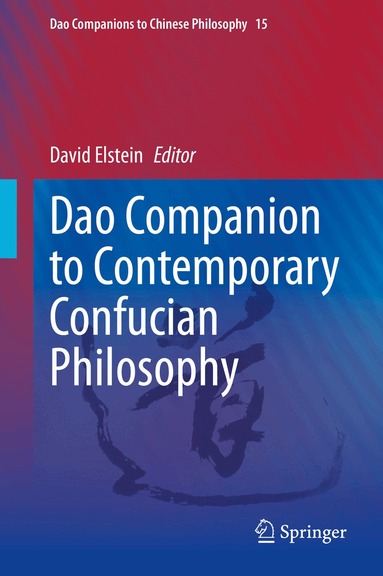 David Elstein - Dao Companion to Contemporary Confucian Philosophy, Inbunden