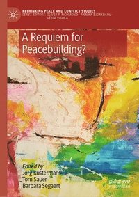 bokomslag A Requiem for Peacebuilding?