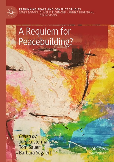Jorg Kustermans, Tom Sauer, Barbara Segaert - Requiem for Peacebuilding?, Häftad