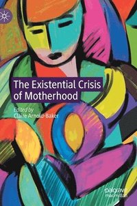 bokomslag The Existential Crisis of Motherhood