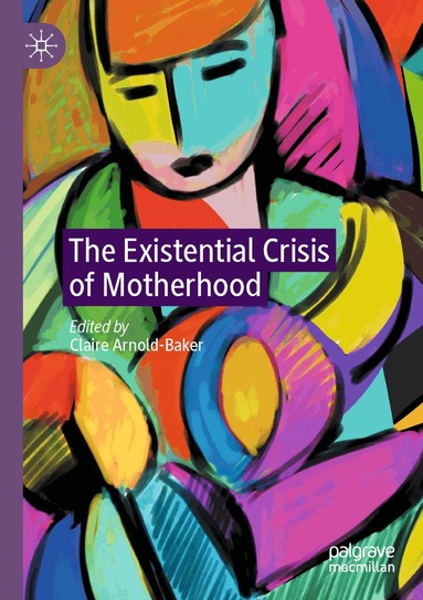 Claire Arnold-Baker - Existential Crisis of Motherhood, Häftad