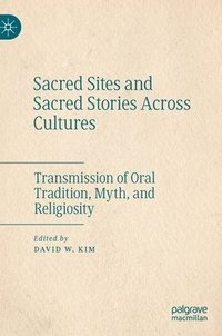 bokomslag Sacred Sites and Sacred Stories Across Cultures