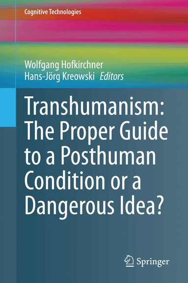 Wolfgang Hofkirchner, Hans-Jörg Kreowski - Transhumanism: The Proper Guide to a Posthuman Condition or a Dangerous Idea?, Inbunden