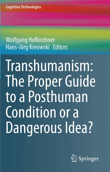 Wolfgang Hofkirchner, Hans-Jörg Kreowski - Transhumanism: The Proper Guide to a Posthuman Condition or a Dangerous Idea?, Häftad
