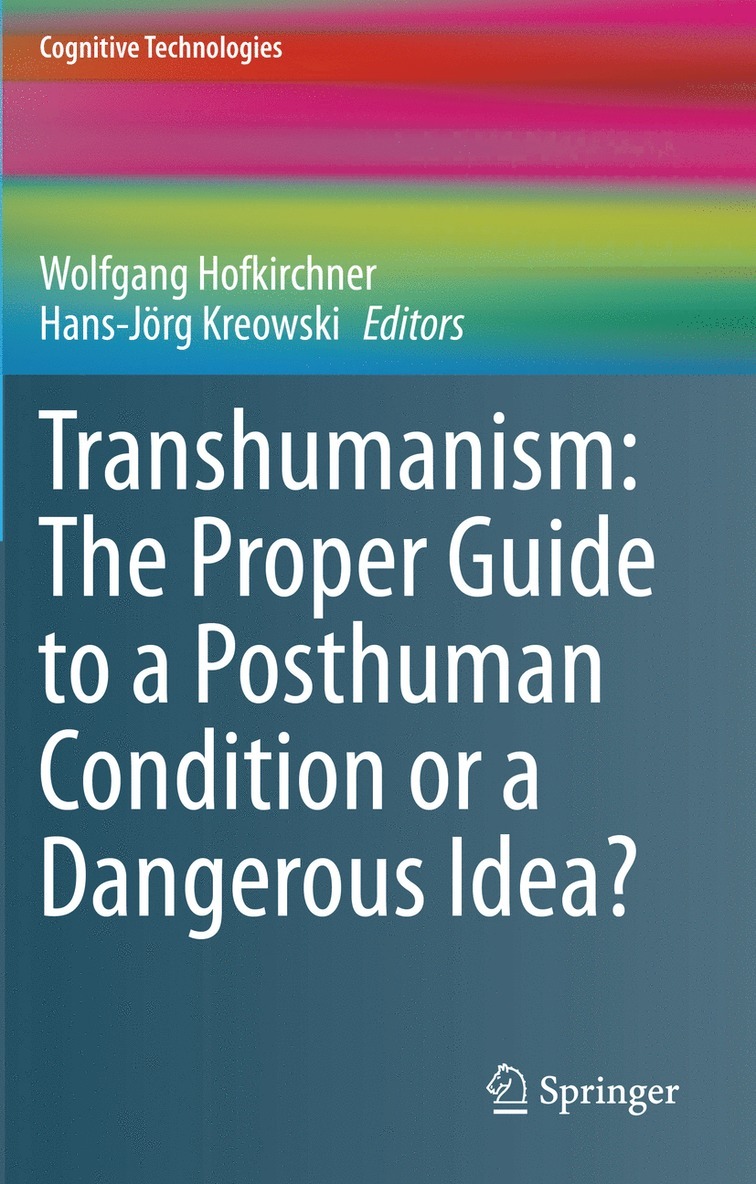 Transhumanism: The Proper Guide to a Posthuman Condition or a Dangerous Idea? 1