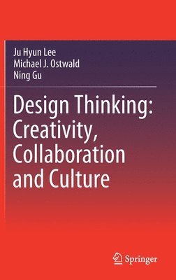 bokomslag Design Thinking: Creativity, Collaboration and Culture