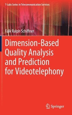 Falk Ralph Schiffner - Dimension-Based Quality Analysis and Prediction for Videotelephony, Inbunden