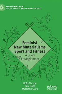 bokomslag Feminist New Materialisms, Sport and Fitness