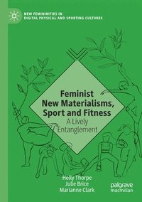 bokomslag Feminist New Materialisms, Sport and Fitness